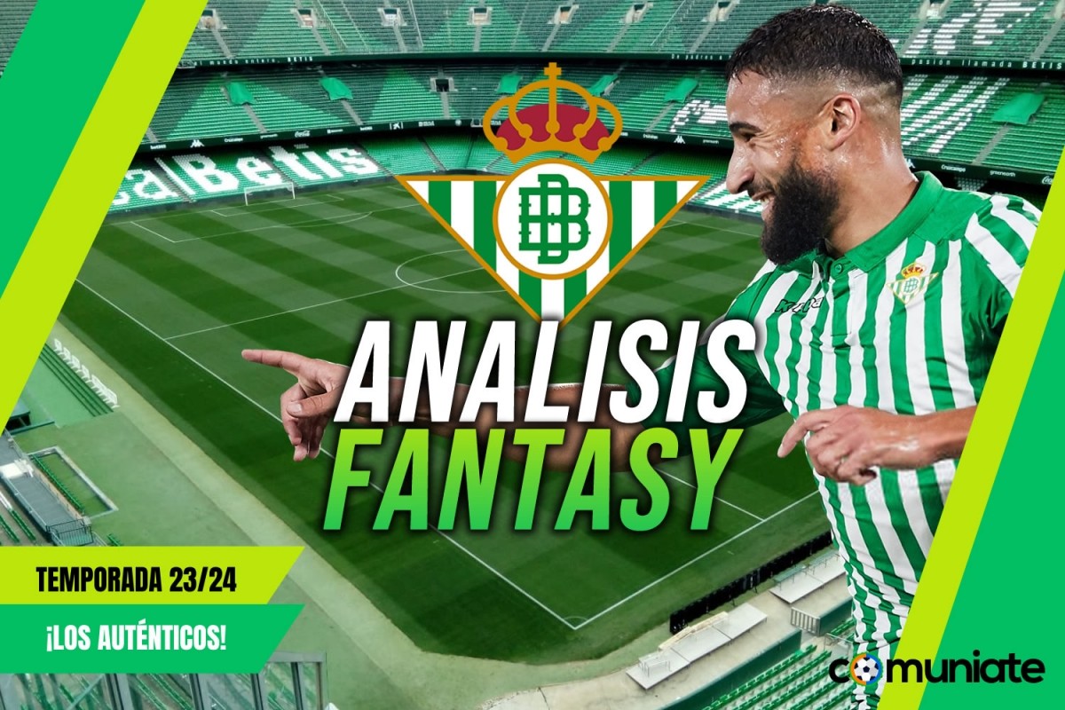 Análisis Fantasy de la plantilla y recomendables del Real Betis Balompié temporada 23/24. Actualizado fin mercado fichajes.