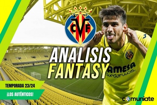 Análisis Fantasy de la plantilla y recomendables del Villarreal Club de Fútbol temporada 23/24. Actualizado fin mercado fichajes.