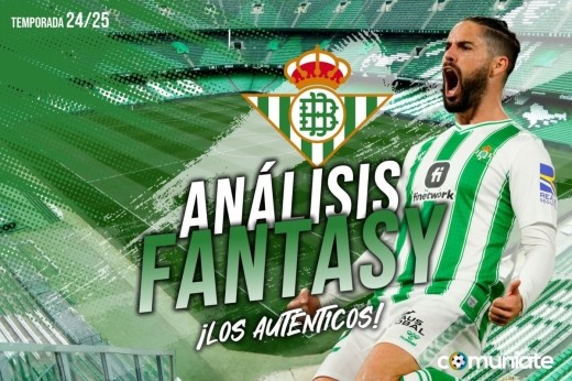 Guía Fantasy de la plantilla,recomendables y alineación tipo del Real Betis Balompié temporada 24/25. Actualizado 1º parón selecciones.