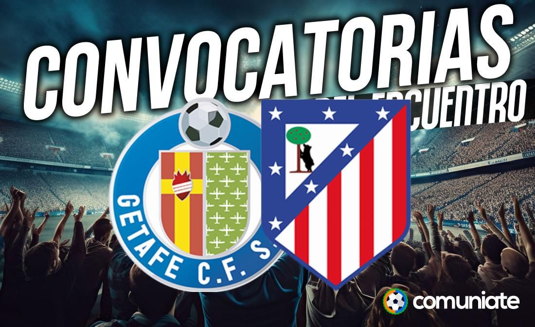 Jugadores convocados para el partido Getafe y Atlético. Jornada 27. Jugadores convocados para el partido Getafe y Atlético. Jornada 27.