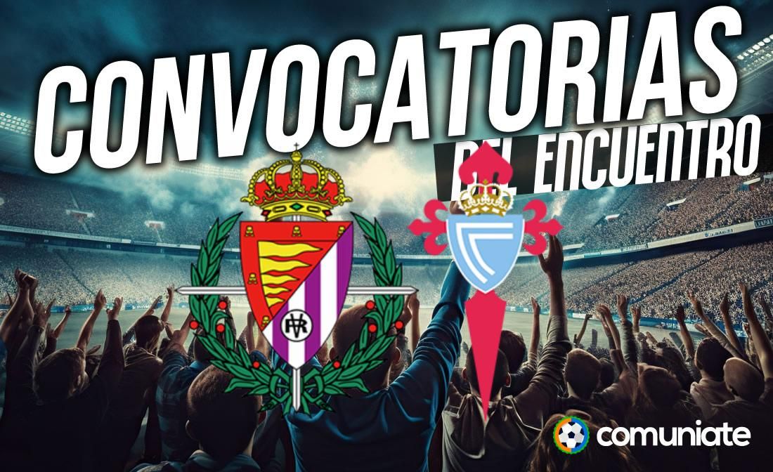 Jugadores convocados para el partido Valladolid y Celta. Jornada 28. Jugadores convocados para el partido Valladolid y Celta. Jornada 28.