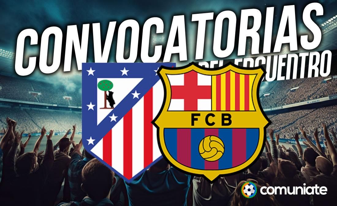Jugadores convocados para el partido Atlético y Barcelona. Jornada 28. Jugadores convocados para el partido Atlético y Barcelona. Jornada 28.