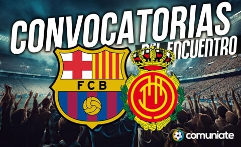 Jugadores convocados para el partido Barcelona y Mallorca. Jornada 33.