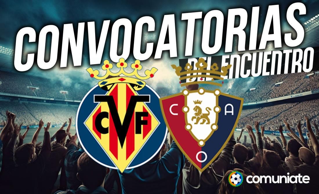 Jugadores convocados para el partido Villarreal y Osasuna. Jornada 34. Jugadores convocados para el partido Villarreal y Osasuna. Jornada 34.