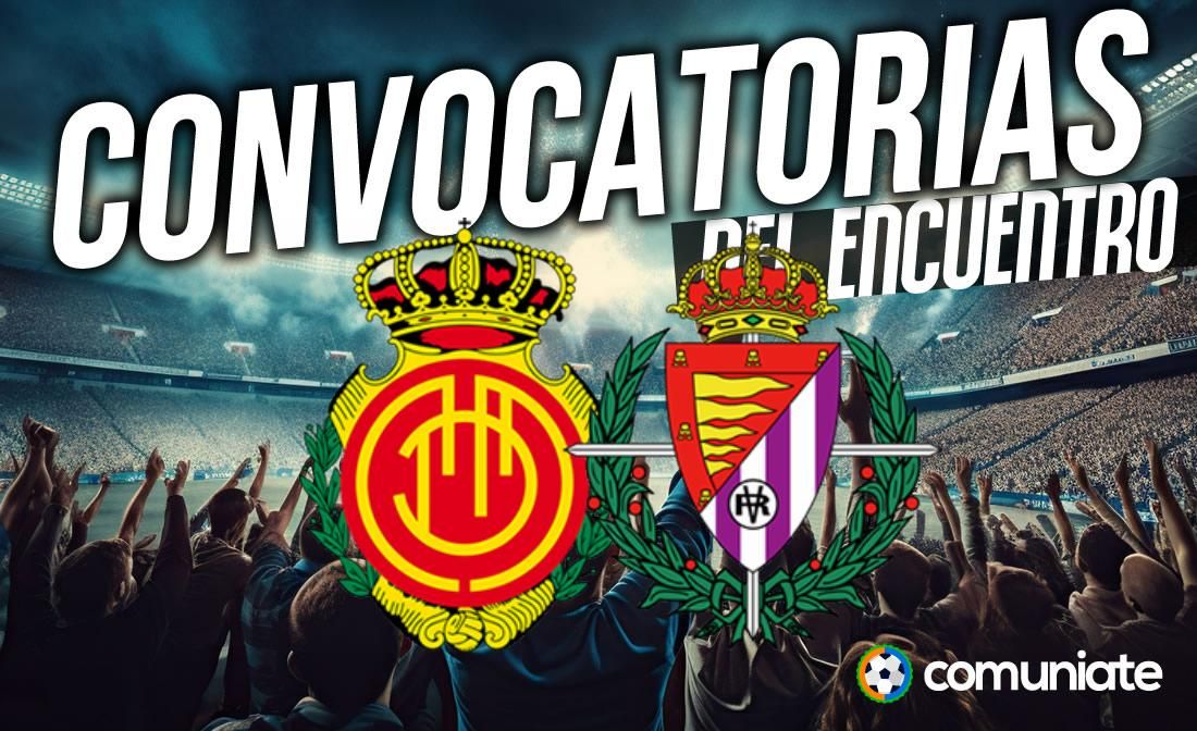 Jugadores convocados para el partido Mallorca y Valladolid. Jornada 35. Jugadores convocados para el partido Mallorca y Valladolid. Jornada 35.