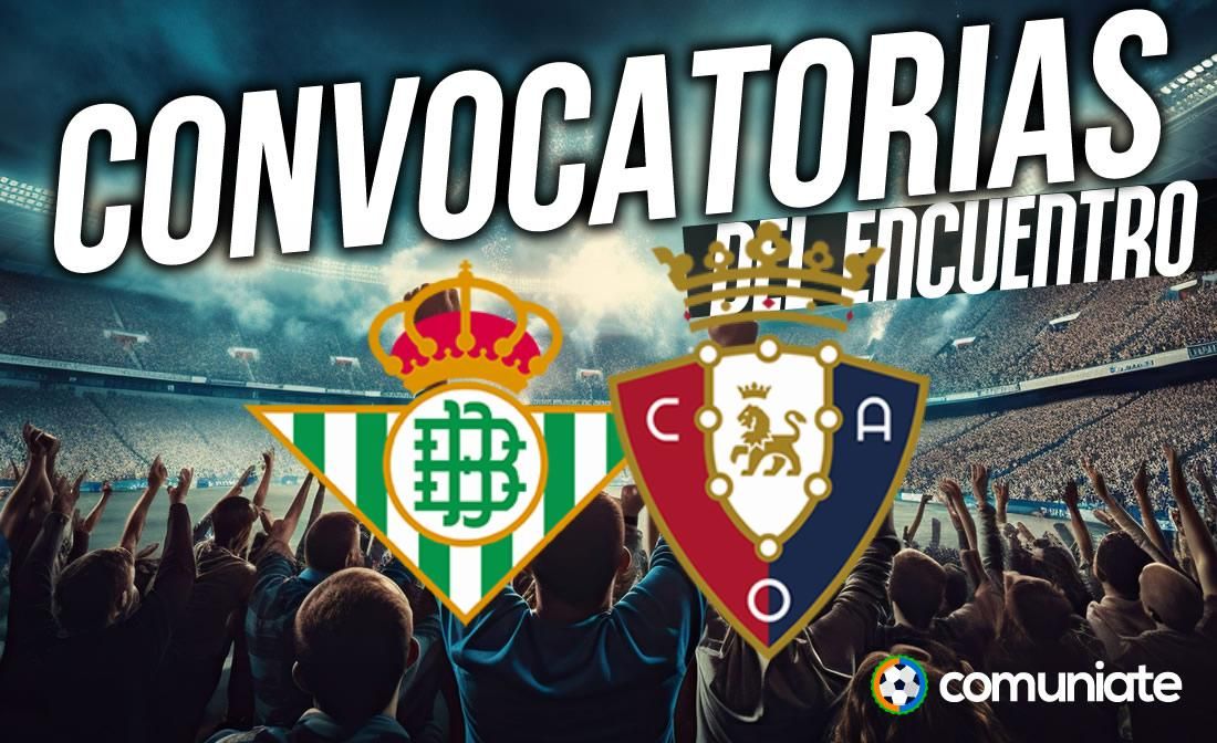 Jugadores convocados para el partido Betis y Osasuna. Jornada 35. Jugadores convocados para el partido Betis y Osasuna. Jornada 35.