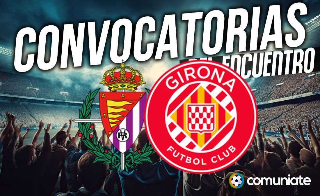Jugadores convocados para el partido Valladolid y Girona. Jornada 36. Jugadores convocados para el partido Valladolid y Girona. Jornada 36.