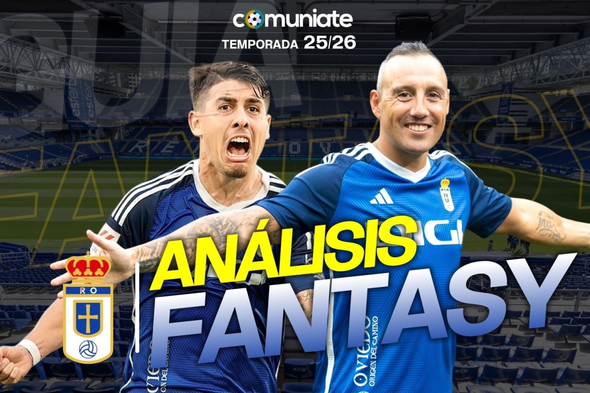 Guía Fantasy de la plantilla, alineación tipo y recomendables de Real Oviedo temporada 25/26.