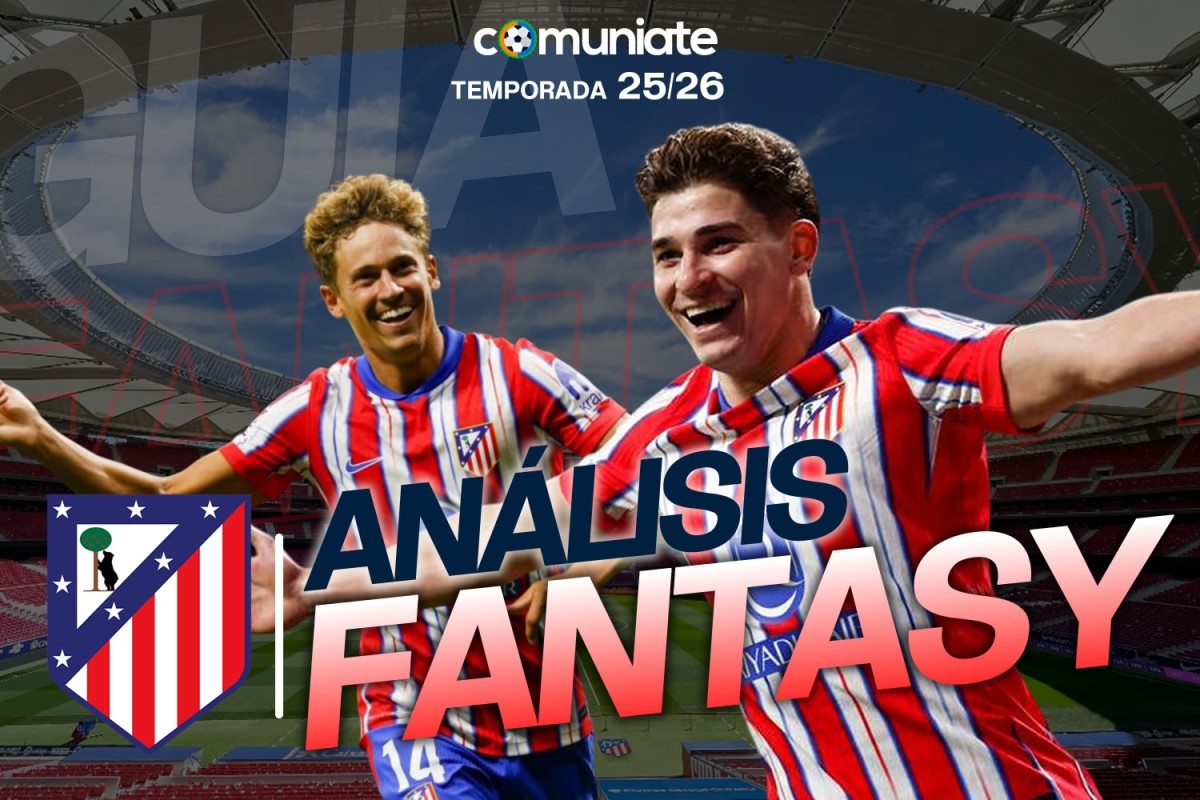 Guía Fantasy de la plantilla, alineación tipo y recomendables de Atlético de Madrid temporada 25/26. Guía Fantasy de la plantilla, alineación tipo y recomendables de Atlético de Madrid temporada 25/26.