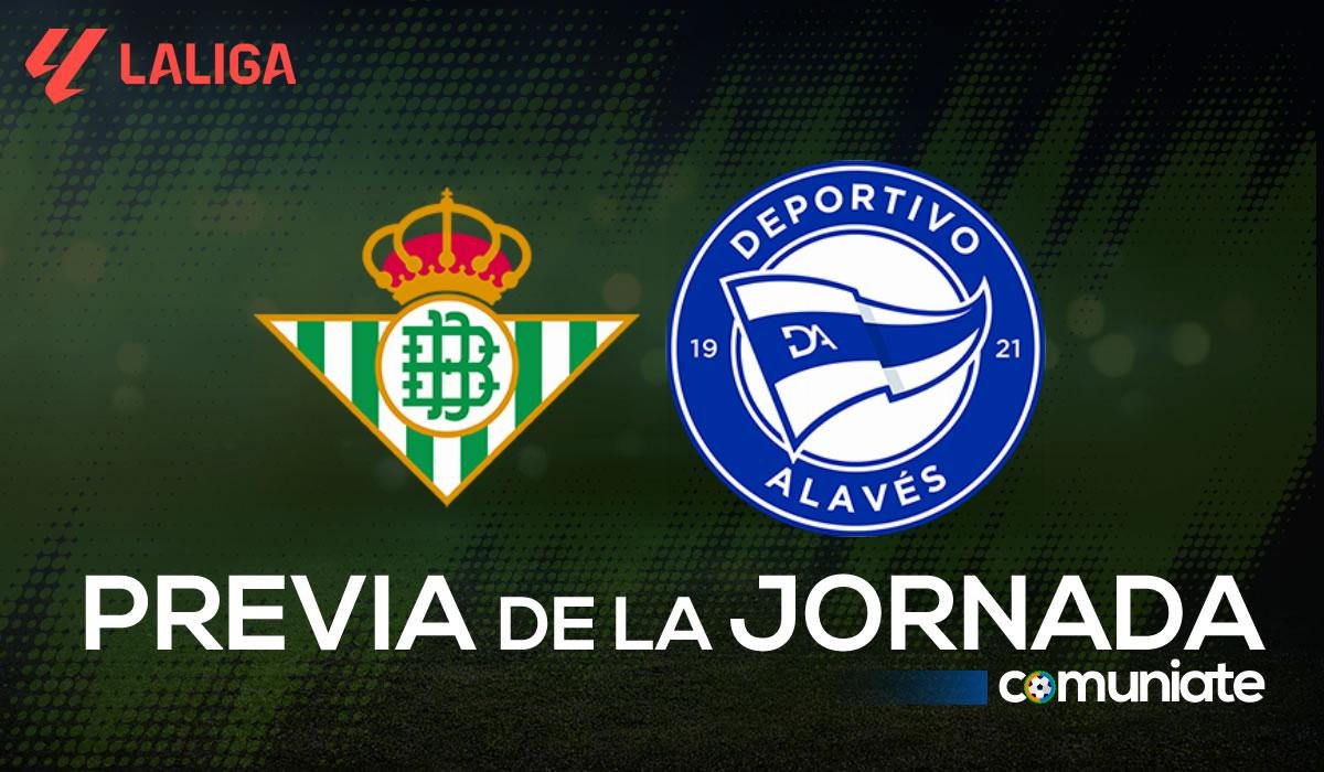 Previa, alineaciones probables y consejos fantasy del Betis - Alavés. Jornada 2 de LaLiga.