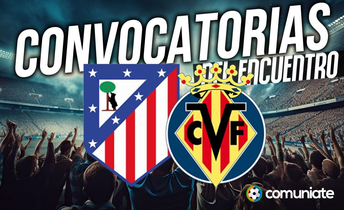 Jugadores convocados para el partido Atlético y Villarreal. Jornada 4.