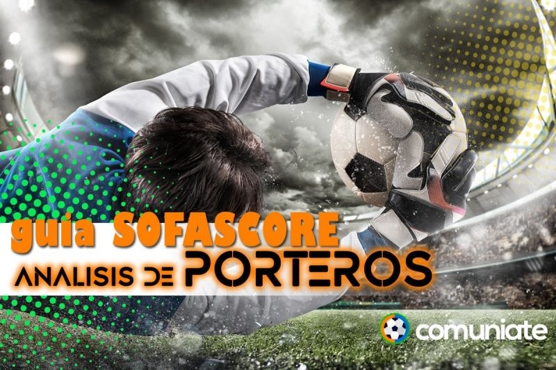 Cómo se valoran los porteros en Sofascore: aspectos  claves