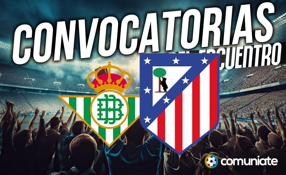 Jugadores convocados para el partido Betis y Atlético. Jornada 10.