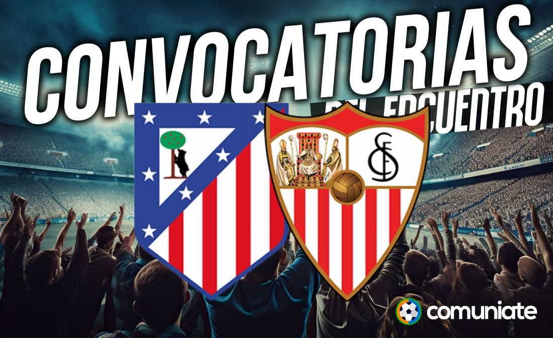 Jugadores convocados para el partido Atlético y Sevilla. Jornada 11.