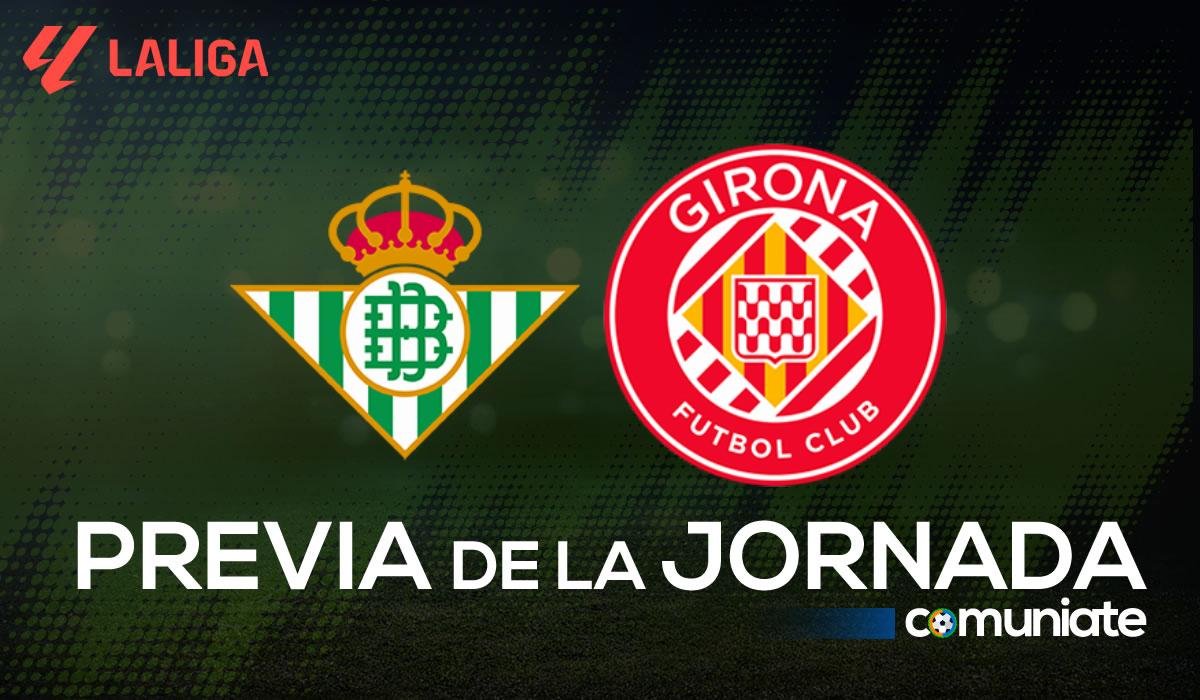 Betis - Girona. Previa, alineaciones probables y consejos fantasy. Jornada 13 de LaLiga.