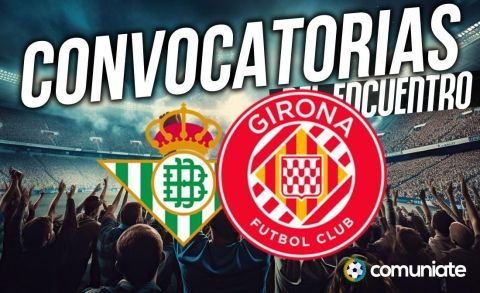 Jugadores convocados para el partido Betis y Girona. Jornada 13.