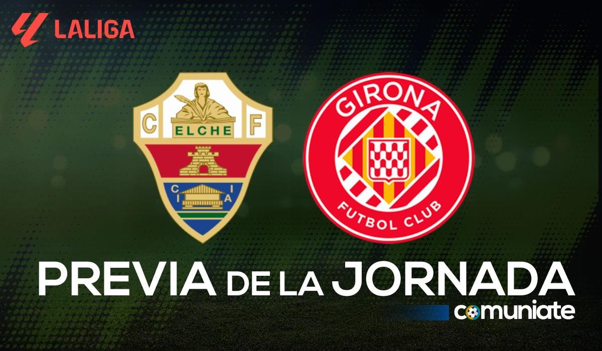 Elche - Girona. Previa, alineaciones probables y consejos fantasy. Jornada 15 de LaLiga.
