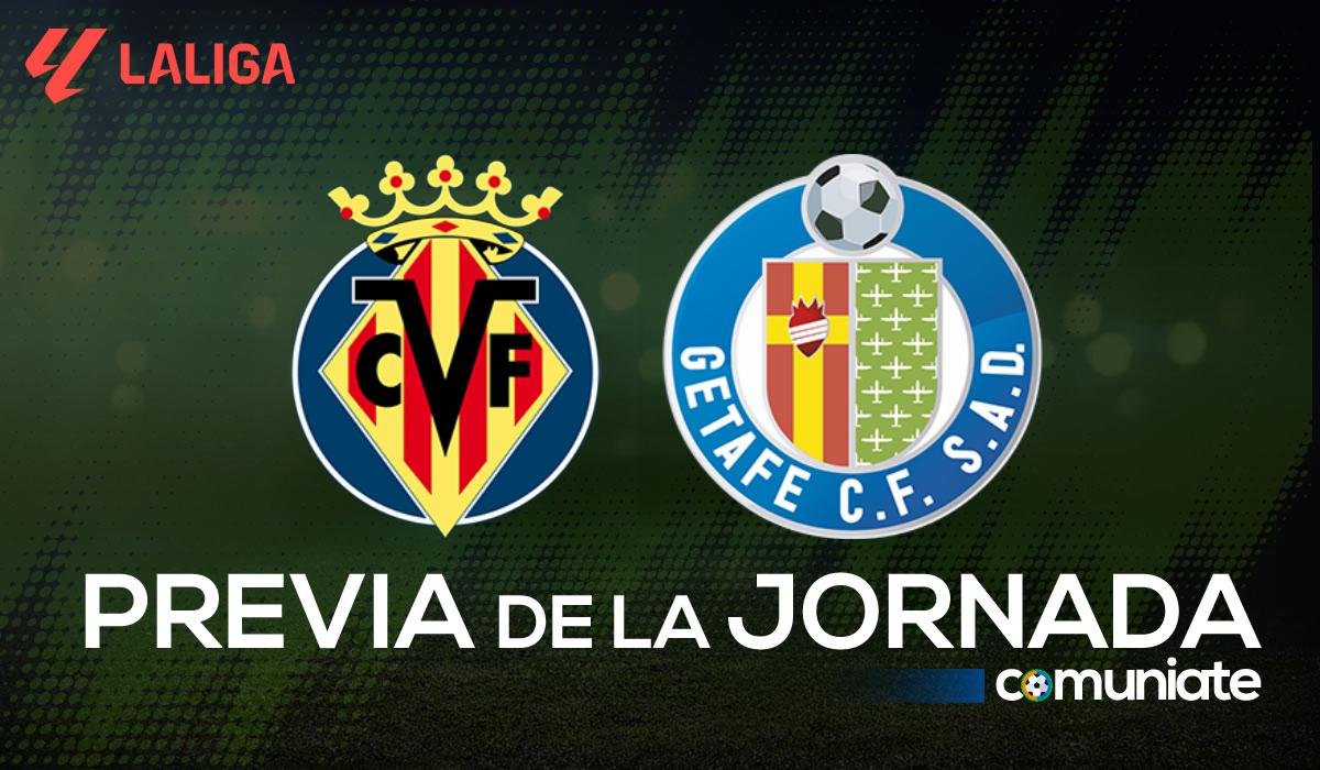 Villarreal - Getafe. Previa, alineaciones probables y consejos fantasy. Jornada 15 de LaLiga.