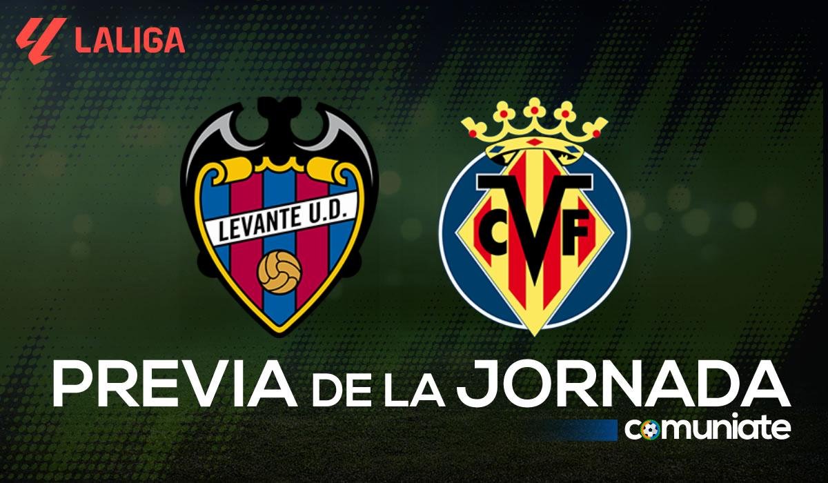 Levante - Villarreal. Previa, alineaciones probables y consejos fantasy. Jornada 16 de LaLiga.