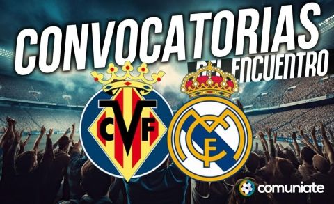 Jugadores convocados para el partido Villarreal y Real Madrid. Jornada 21.