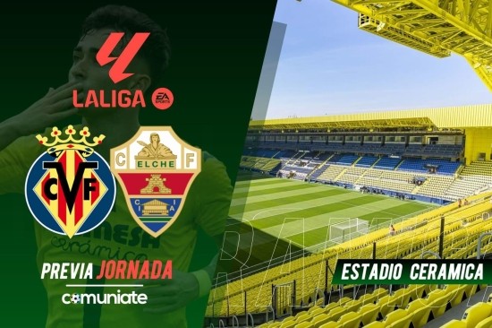 Villarreal - Elche. Previa, alineaciones probables y consejos fantasy. Jornada 27 de LaLiga.