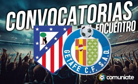 Jugadores convocados para el partido Atlético y Getafe. Jornada 28.