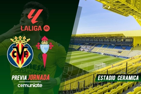 Villarreal - Celta. Previa, alineaciones probables y consejos fantasy. Jornada 32 de LaLiga.