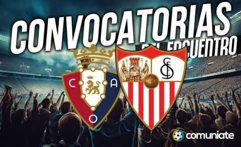 Jugadores convocados para el partido Osasuna y Sevilla. Jornada 32.