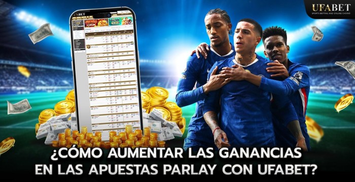 ¿Cómo aumentar las ganancias en las apuestas parlay con UFABET? 